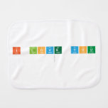I love you
   Burp Cloth
