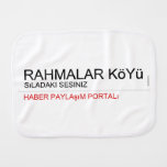 Rahmalar Köyü  Burp Cloth