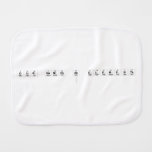 Our Names as Elements
   Burp Cloth