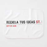 RECICLA TUS IDEAS  Burp Cloth