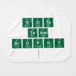 vote
 team
 brophy
   Burp Cloth
