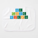 We
 Love
 Science
 
 
   Burp Cloth