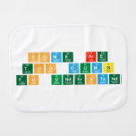 Some are
 Too dumb 
 To understand  Burp Cloth