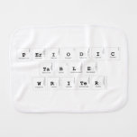 Periodic
 Table
 Writer  Burp Cloth
