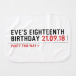 Eve’s Eighteenth  Birthday  Burp Cloth