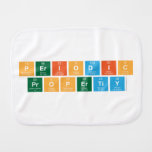PERIODIC 
 PROPERTIY  Burp Cloth