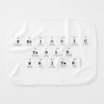 Periodic
 Table
 Writer  Burp Cloth