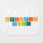 Periodic
 Table  Burp Cloth