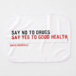  Say no to drugs   Burp Cloth