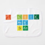 I love
 Mod
 Team  Burp Cloth
