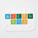 science
 bitch  Burp Cloth