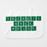 Periodic
 Table
 Writer  Burp Cloth