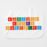 Rithvich
 Rocks
 Chemistry  Burp Cloth