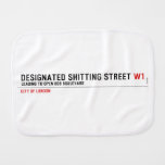 Designated Shitting Street  Burp Cloth