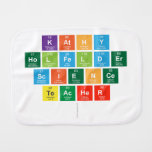 Kathy
 Holfelder
 Science
 Teacher
   Burp Cloth