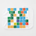 Why did 
 the acid
  go to 
 the gym? 
  To become 
 a buffer 
 solution!   Burp Cloth