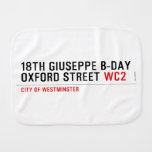 18th Giuseppe B-Day OXFORD STREET  Burp Cloth