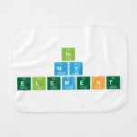 IN
 MY
 ELEMENT  Burp Cloth