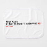 Your Name Street HEBRON ft MABOPANE  Burp Cloth