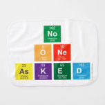 no 
 one 
 asked  Burp Cloth