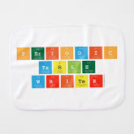 Periodic
 Table
 Writer  Burp Cloth