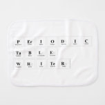 Periodic
 Table
 Writer  Burp Cloth