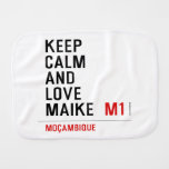 Keep Calm And  Love  Maike   Burp Cloth
