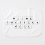 National 
 Chemistry 
 Week  Burp Cloth