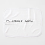 Parikshit yadav  Burp Cloth