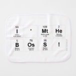 I'mthe
 boss!  Burp Cloth