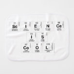 Science
 Is
 Cool  Burp Cloth