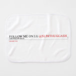 FOLLOW ME ON I.G  Burp Cloth