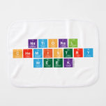 National 
 Chemistry
 Week  Burp Cloth