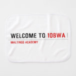 Welcome To  Burp Cloth