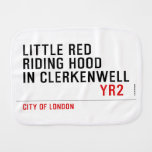 Little Red  Riding Hood  in CLERKENWELL   Burp Cloth