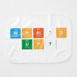 what's 
 up?  Burp Cloth
