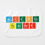 Science
 Teacher  Burp Cloth