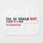 Cul De Squad  Burp Cloth