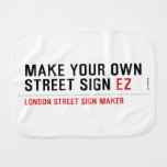 make your own street sign  Burp Cloth