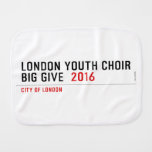 London Youth Choir Big Give   Burp Cloth