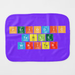 Periodic
 Table
 Writer  Burp Cloth