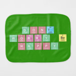 dont 
 worry be 
 happy  Burp Cloth