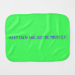 keep calm and just be yourself  Burp Cloth