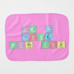 Im in 
 love 
 with you  Burp Cloth
