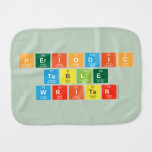 Periodic
 Table
 Writer  Burp Cloth