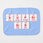 Super
 sis  Burp Cloth