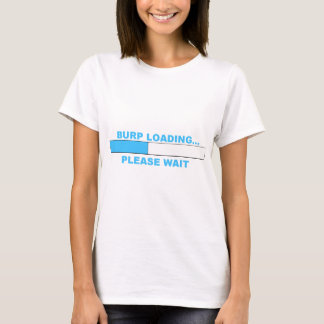 BURP LOADING...humorous shirts. T-Shirt