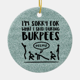 Burpee Sorry (glitter) Ceramic Ornament
