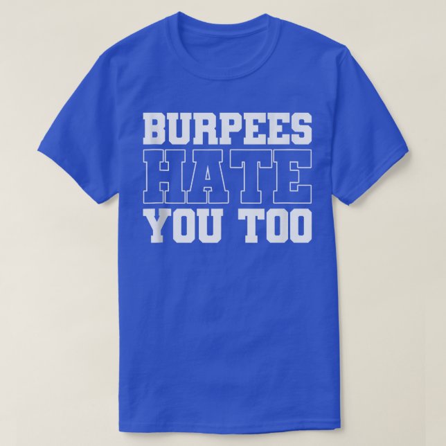 Burpee Workout Gym Quotes Burpees Hate You Too Tan T-Shirt (Design Front)