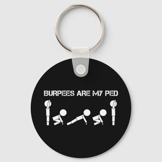 Burpees are my PED Keychain (Front)